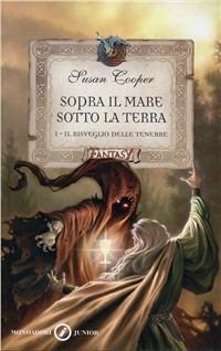 Sopra il mare, sotto la terra. Il risveglio delle tenebre - Susan Cooper - Libro Mondadori 1997, Junior Fantasy | Libraccio.it