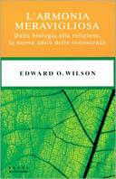 L' armonia meravigliosa. Dalla biologia alla religione, la nuova unità della conoscenza - Edward O. Wilson - Libro Mondadori 1999, Saggi | Libraccio.it