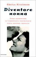 Diventare nonna - Sheila Kitzinger - Libro Mondadori 1998, Saggi | Libraccio.it
