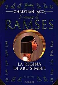 La regina di Abu Simbel. Il romanzo di Ramses. Vol. 4 - Christian Jacq - Libro Mondadori 1997, I faraoni | Libraccio.it