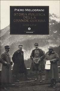Storia politica della grande guerra 1915-1918 - Piero Melograni - Libro Mondadori 1998, Oscar storia | Libraccio.it