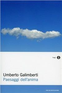 Paesaggi dell'anima - Umberto Galimberti - Libro Mondadori 1998, Oscar saggi | Libraccio.it