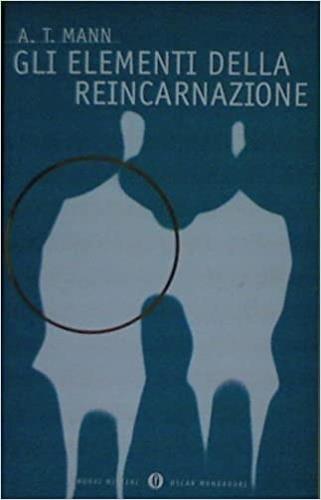 Gli elementi della reincarnazione - A. Tad Mann - Libro Mondadori 1997, Oscar nuovi misteri | Libraccio.it