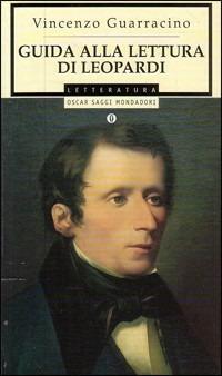 Guida alla lettura di Leopardi - Vincenzo Guarracino - Libro Mondadori 1997, Oscar saggi | Libraccio.it