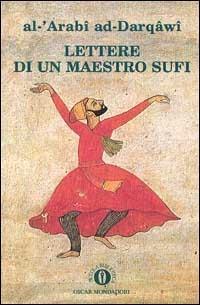 Lettere di un maestro sufi - Al Arabi ad-Derqawi - Libro Mondadori 1997, Oscar piccoli saggi | Libraccio.it