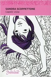 Capelli viola - Sandra Scoppettone - Libro Mondadori 1998, Gaia junior | Libraccio.it