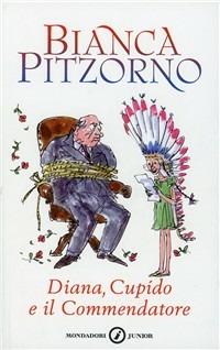 Diana, Cupìdo e il commendatore - Bianca Pitzorno - Libro Mondadori 1998, Junior +10 | Libraccio.it