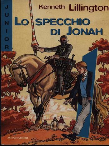 Lo specchio di Jona - Kenneth Lillington - Libro Mondadori 1998, Junior Fantasy | Libraccio.it