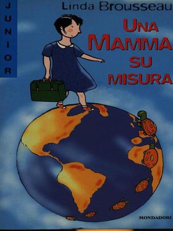 Una mamma su misura - Linda Brousseau - Libro Mondadori, Junior -10 | Libraccio.it