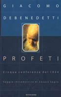 Profeti - Giacomo Debenedetti - Libro Mondadori 1998, Varia | Libraccio.it