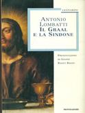 Il Graal e la Sindone - Antonio Lombatti - Libro Mondadori 1998, Leonardo. Saggistica religiosa | Libraccio.it