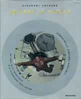 Abitare lo spazio - Giovanni Caprara - Libro Mondadori 1998, Illustrati. Discovery | Libraccio.it