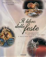 Il libro delle feste - Francesca R. Lepore - Libro Mondadori Electa 1999, Illustrati. Hobby e collezionismo | Libraccio.it