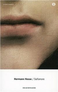 Sull'amore - Hermann Hesse - Libro Mondadori 1998, Oscar scrittori moderni | Libraccio.it