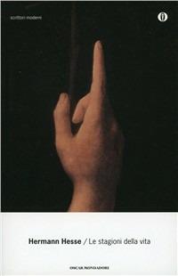 Le stagioni della vita - Hermann Hesse - Libro Mondadori 1997, Oscar scrittori moderni | Libraccio.it