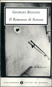 Il romanzo di Ferrara - Giorgio Bassani - Libro Mondadori 1998, Oscar scrittori moderni | Libraccio.it