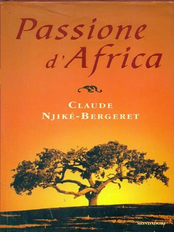 Passione d'Africa - Claude Njiké Bergeret - Libro Mondadori 1998, Ingrandimenti | Libraccio.it