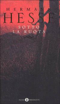Sotto la ruota - Hermann Hesse - Libro Mondadori 1998, Oscar scrittori moderni | Libraccio.it