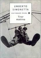 Tirar mattina - Umberto Simonetta - Libro Mondadori 1998, Oscar original | Libraccio.it