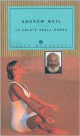 La salute della donna - Andrew Weil - Libro Mondadori 1998, Oscar salute e benessere | Libraccio.it