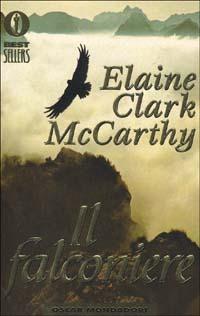 Il falconiere - Elaine McCarthy Clark - Libro Mondadori 1998, Oscar bestsellers | Libraccio.it