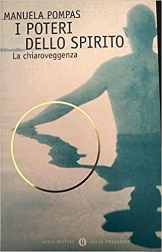 I poteri dello spirito - Manuela Pompas - Libro Mondadori 1998, Oscar nuovi misteri | Libraccio.it