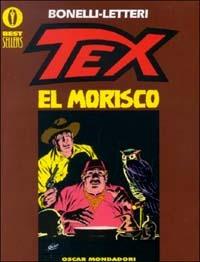 Tex. El morisco - Gianluigi Bonelli, Guglielmo Lettieri - Libro Mondadori 1998, Oscar bestsellers | Libraccio.it