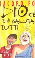 Dio c'è e vi saluta tutti - Jacopo Fo - Libro Mondadori 1998, Biblioteca umoristica Mondadori | Libraccio.it