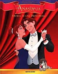 Anastasia: storia di una principessa - Don Bluth - Libro Mondadori 1998, Cinema. Narrativa | Libraccio.it