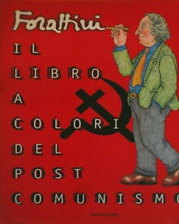 Il libro a colori del post-comunismo - Giorgio Forattini - Libro Mondadori, I libri di Giorgio Forattini | Libraccio.it