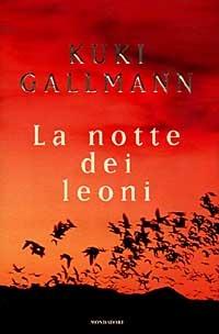 La notte dei leoni - Kuki Gallmann - Libro Mondadori 1998, Omnibus italiani | Libraccio.it