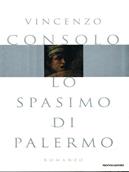 Lo spasimo di Palermo - Vincenzo Consolo - Libro Mondadori 1998, Scrittori italiani | Libraccio.it