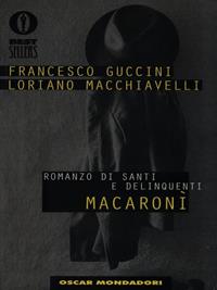 Macaronì - Francesco Guccini, Loriano Macchiavelli - Libro Mondadori 1998, Oscar bestsellers | Libraccio.it