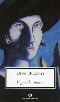 Il grande ritratto - Dino Buzzati - Libro Mondadori 1998, Oscar scrittori moderni | Libraccio.it
