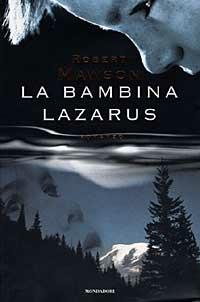 La bambina Lazarus - Robert Mawson - Libro Mondadori 1998, Omnibus stranieri | Libraccio.it