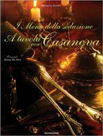 I menù della seduzione. A tavola con Casanova - Hippolyte Romain, Daniel de Nève - Libro Mondadori 1998, Illustrati. Gastronomia | Libraccio.it