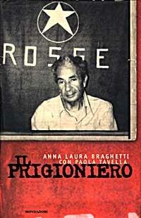 Il prigioniero - Anna L. Braghetti, Paola Tavella - Libro Mondadori, Frecce | Libraccio.it