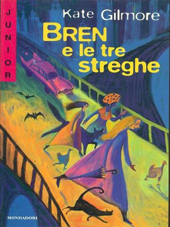 Bren e le tre streghe - Kate Gilmore - Libro Mondadori 1998, Nuovi superjunior | Libraccio.it
