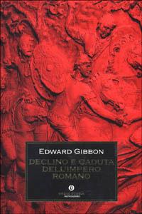 Declino e caduta dell'impero romano - Edward Gibbon - Libro Mondadori 1998, Oscar storia | Libraccio.it