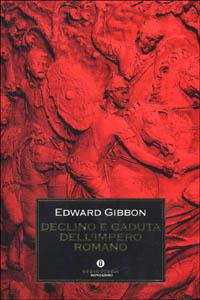 Declino e caduta dell'impero romano - Edward Gibbon - Libro Mondadori 1998, Oscar storia | Libraccio.it