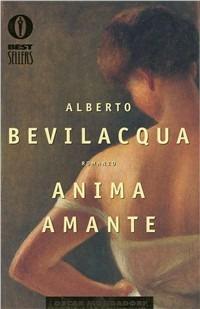 Anima amante - Alberto Bevilacqua - Libro Mondadori 1999, Oscar bestsellers | Libraccio.it