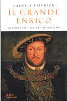 Il grande Enrico - Carolly Erickson - Libro Mondadori 2002, Le scie | Libraccio.it