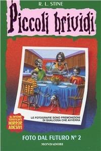 Foto dal futuro N.2. Vol. 2 - Robert L. Stine - Libro Mondadori 1998, Piccoli brividi | Libraccio.it