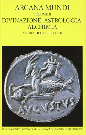 Arcana mundi. Vol. 2: Divinazione, astrologia, alchimia.  - Libro Mondadori 1999, Scrittori greci e latini | Libraccio.it