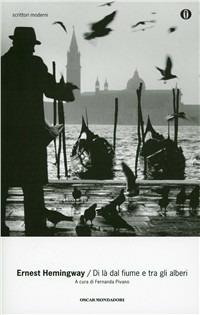 Di là dal fiume e tra gli alberi - Ernest Hemingway - Libro Mondadori 1998, Oscar scrittori moderni | Libraccio.it