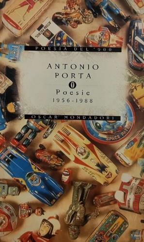 Poesie (1956-1988) - Antonio Porta - Libro Mondadori 1998, Oscar poesia del Novecento | Libraccio.it