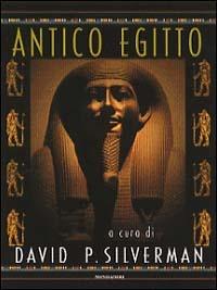 Antico Egitto - David P. Silverman - Libro Mondadori 1998, Illustrati. Guide archeologiche | Libraccio.it