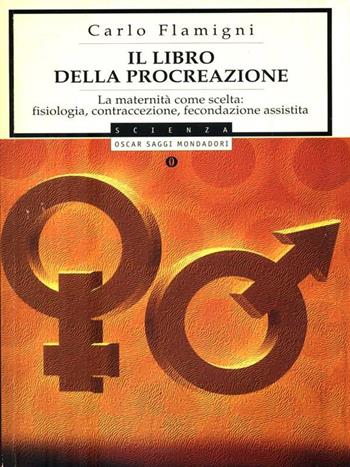 Il libro della procreazione - Carlo Flamigni - Libro Mondadori 1998, Oscar saggi | Libraccio.it