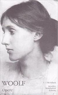 Opere - Virginia Woolf - Libro Mondadori 1998, I Meridiani | Libraccio.it