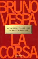 La corsa. Dopo D'Alema a Palazzo Chigi chi salirà al Quirinale - Bruno Vespa - Libro Mondadori 1998, I libri di Bruno Vespa | Libraccio.it